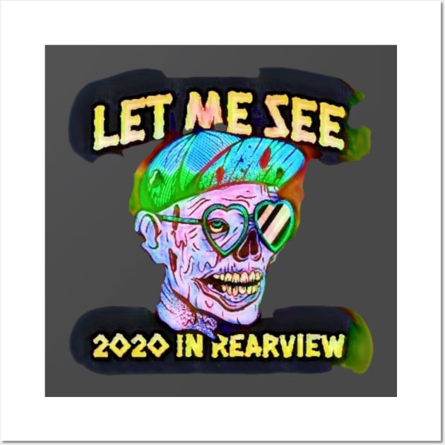 Let me see 2020 in REAR view Wall Art by PersianFMts